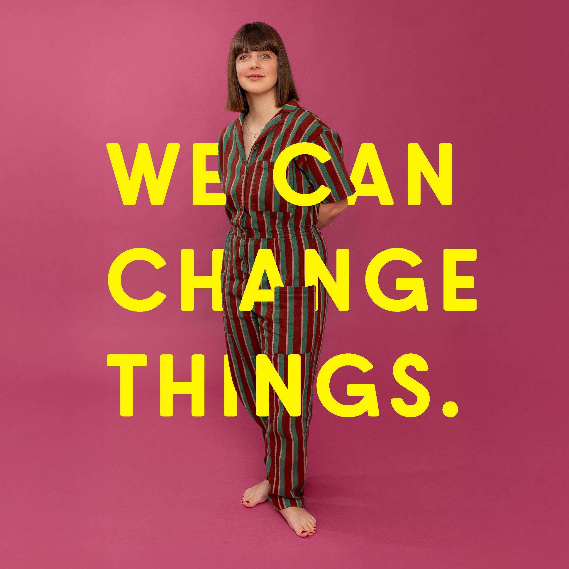 We can change things II